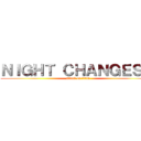 ＮＩＧＨＴ ＣＨＡＮＧＥＳ   (attack on titan)