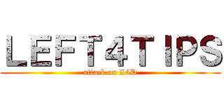ＬＥＦＴ４ＴＩＰＳ (attack on L4D)