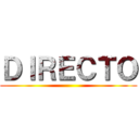 ＤＩＲＥＣＴＯ ()