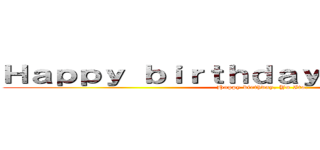 Ｈａｐｐｙ ｂｉｒｔｈｄａｙ， Ｙｕ Ｉｔｏ． (Happy birthday, Yu Ito.)