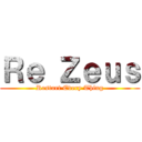 Ｒｅ Ｚｅｕｓ (Restart Every Thing)