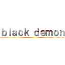 ｂｌａｃｋ ｄｅｍｏｎ ()