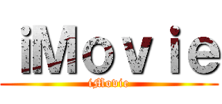 ｉＭｏｖｉｅ (iMovie)