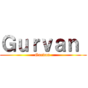Ｇｕｒｖａｎ  (Gurvan )