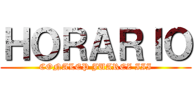 ＨＯＲＡＲＩＯ (CONALEP JUAREZ III)