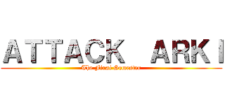 ＡＴＴＡＣＫ  ＡＲＫＩ (The Final Semester)