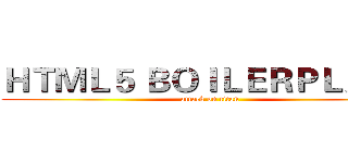 ＨＴＭＬ５ ＢＯＩＬＥＲＰＬＡＴＥ (attack on titan)