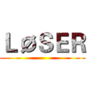 ＬØＳＥＲ ()