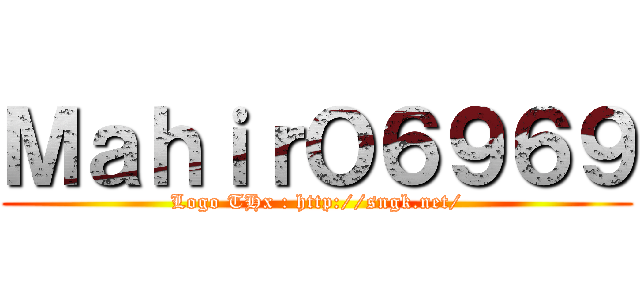 ＭａｈｉｒＯ６９６９ (Logo THx : http://sngk.net/)