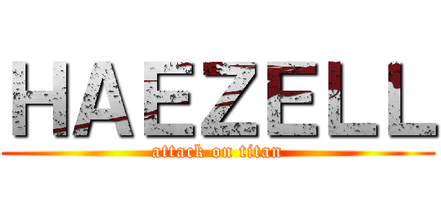 ＨＡＥＺＥＬＬ (attack on titan)