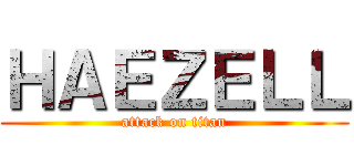 ＨＡＥＺＥＬＬ (attack on titan)