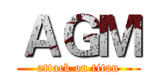 ＡＧＭ (attack on titan)