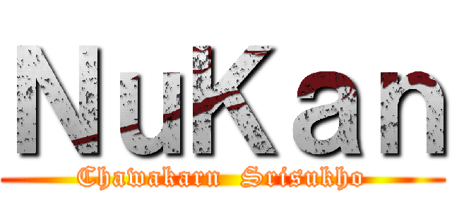 ＮｕＫａｎ (Chawakarn  Srisukho)
