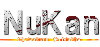 ＮｕＫａｎ (Chawakarn  Srisukho)