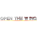 ＯＰＥＮ ＴＨＥ ＷＩＮＧＳ  (Pheles)