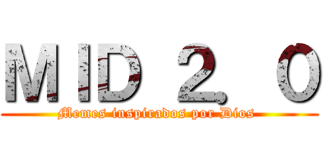 ＭＩＤ ２．０ (Memes inspirados por Dios )
