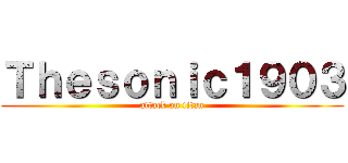 Ｔｈｅｓｏｎｉｃ１９０３ (attack on titan)