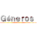 Ｇéｎｅｒｏｓ  (Genres )