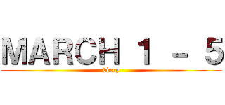 ＭＡＲＣＨ １ － ５ (diary)