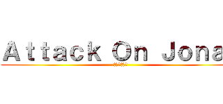 Ａｔｔａｃｋ Ｏｎ Ｊｏｎａｈ (罰せられる場)