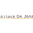 Ａｔｔａｃｋ Ｏｎ Ｊｏｎａｈ (罰せられる場)