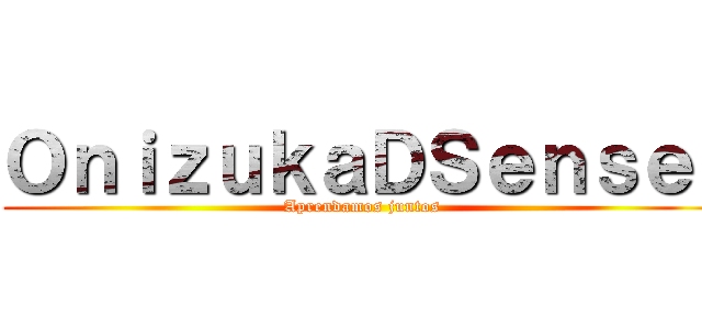 ＯｎｉｚｕｋａＤＳｅｎｓｅｉ (Aprendamos juntos )