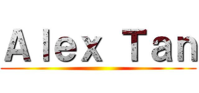 Ａｌｅｘ Ｔａｎ ()