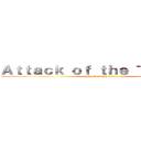 Ａｔｔａｃｋ ｏｆ ｔｈｅ Ｔｉｔａｎｓ？ (attack of the titans.)