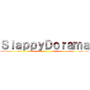 ＳｌａｐｐｙＤｏｒａｍａ ()