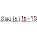 Ｓａｄｉｓｔｉｃ－１３ (Sadistic speaker)