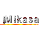 ¡Ｍｉｋａｓａ ()