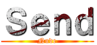 Ｓｅｎｄ (Nude)