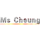 Ｍｓ  Ｃｈｅｕｎｇ ()