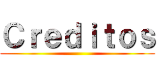 Ｃｒｅｄｉｔｏｓ ()