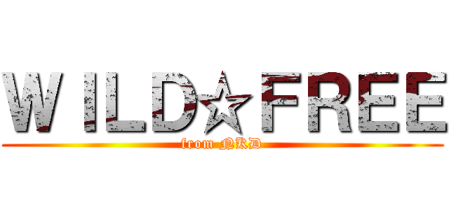 ＷＩＬＤ☆ＦＲＥＥ (from NKD)