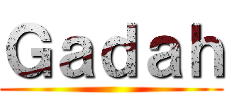 Ｇａｄａｈ ()