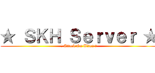 ★ ＳＫＨ Ｓｅｒｖｅｒ ★ (☆ Attack On Titan ☆)