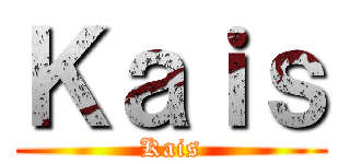 Ｋａｉｓ (Kais)