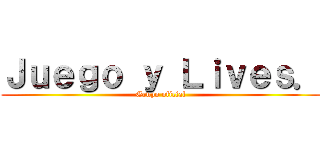 Ｊｕｅｇｏ ｙ Ｌｉｖｅｓ． (Grupo oficial)