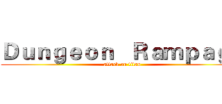 Ｄｕｎｇｅｏｎ   Ｒａｍｐａｇｅ (attack on titan)