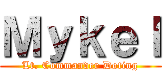 Ｍｙｋｅｌ (Lt. Commander Doting)