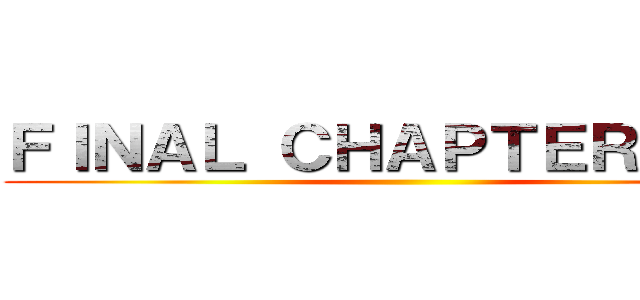 ＦＩＮＡＬ ＣＨＡＰＴＥＲ １３９ ()