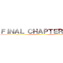 ＦＩＮＡＬ ＣＨＡＰＴＥＲ １３９ ()
