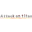 Ａｔｔａｃｋ ｏｎ ｔｉｔａｎ (My name is VC)
