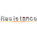 Ｒｅｓｉｓｔａｎｃｅ (BornToKilL)