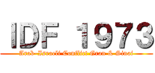 ＩＤＦ １９７３ (Arab–Israeli Conflict Gran & Sinai)