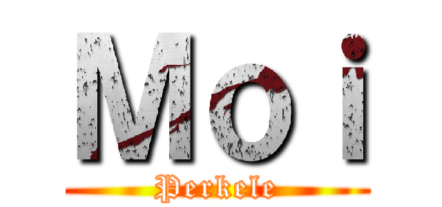 Ｍｏｉ (Perkele)