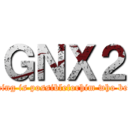 ＧＮＸ２ (Everything is possibleforhim who believes.)
