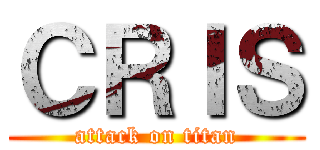 ＣＲＩＳ (attack on titan)