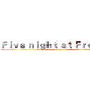 Ｆｉｖｅ ｎｉｇｈｔ ａｔ Ｆｒｅｄｄｙ (attack on titan)